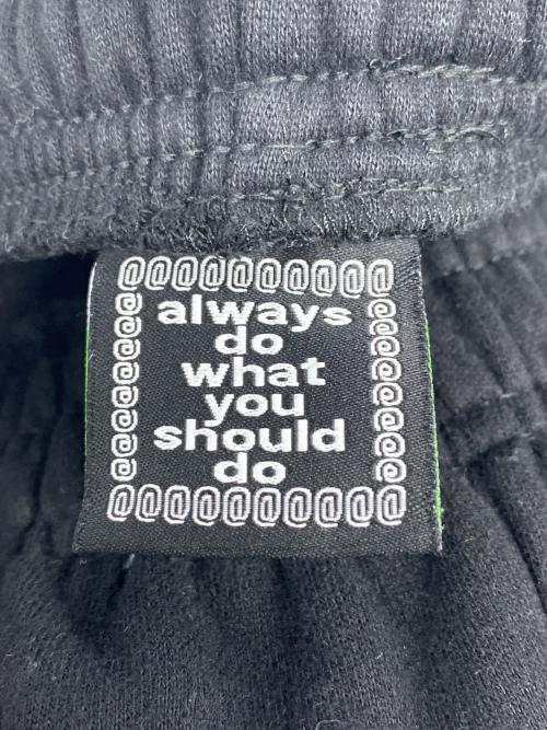 always do what you should do（オールウェイズ ドゥ ワット ユー シュッド ドゥ）always do what you should do (オールウェイズ ドゥ ワット ユー シュッド ドゥ) スウェットパンツ ブラック サイズ:Mの古着・服飾アイテム
